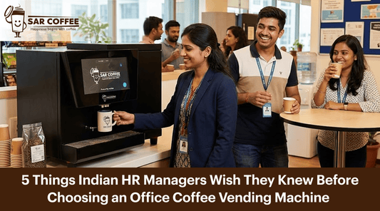 5 Things Indian HR Managers Wish They Knew Before Choosing an Office Coffee Vending Machine - SAR Coffee