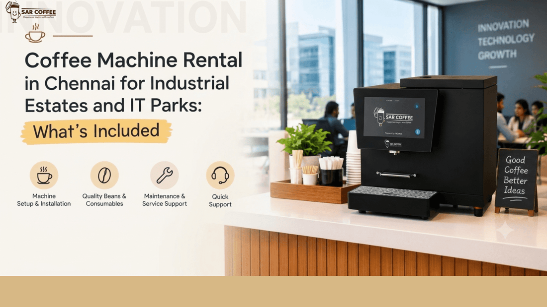 Coffee Machine Rental in Chennai for Industrial Estates and IT Parks: What’s Included - SAR Coffee