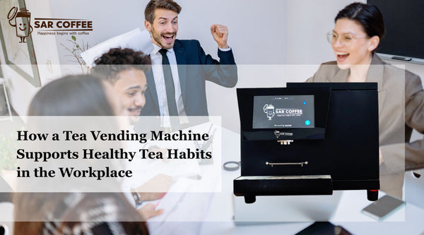 How a Tea Vending Machine Supports Healthy Tea Habits in the Workplace