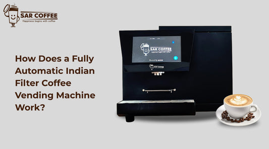 How Does a Fully Automatic Indian Filter Coffee Vending Machine Work? Complete Guide - SAR Coffee