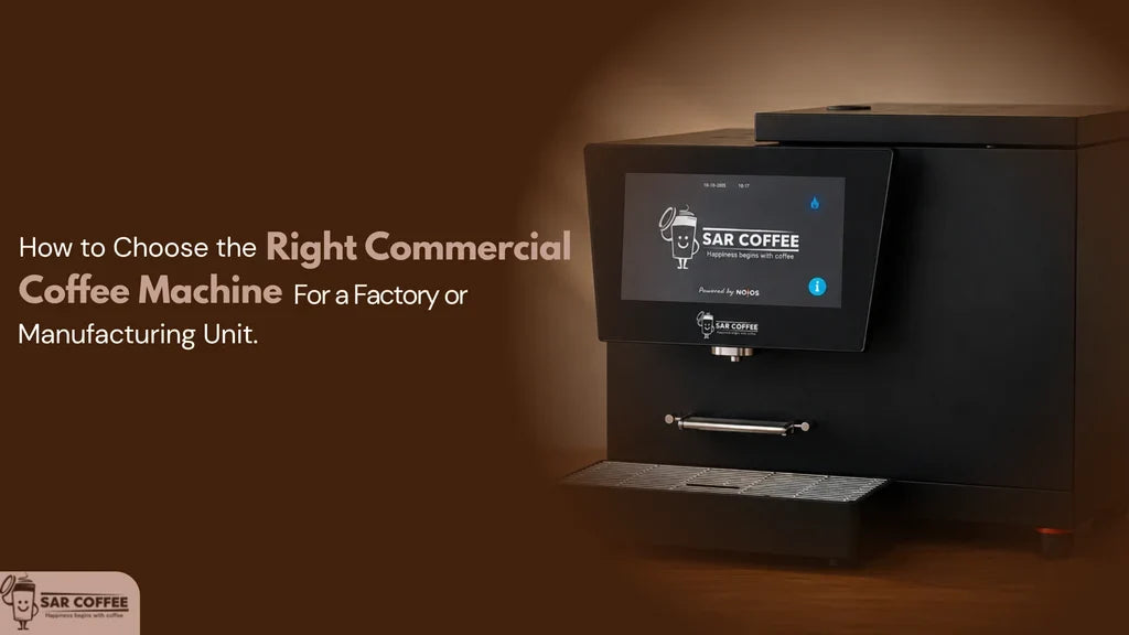 How to Choose the Right Commercial Coffee Machine for a Factory or Manufacturing Unit