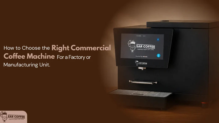 How to Choose the Right Commercial Coffee Machine for a Factory or Manufacturing Unit