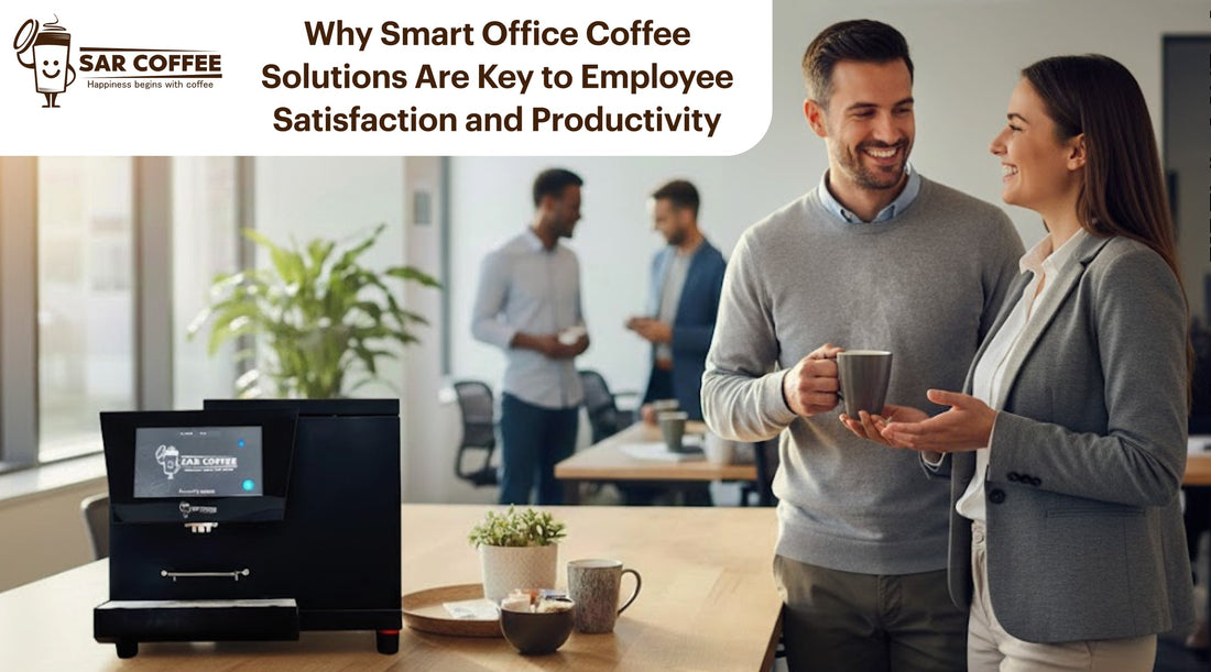 Why Smart Office Coffee Solutions Are Key to Employee Satisfaction and Productivity - SAR Coffee